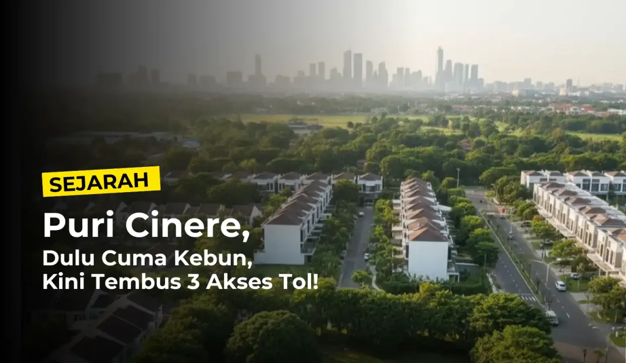Sejarah Puri Cinere Dulu Cuma Kebun, Kini Tembus 3 Tol! Pilihan Rumah di Puri Cinere-new